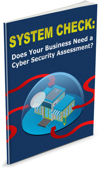 SYSTEM CHECK: Does Your Business Need A Cyber Security Assessment