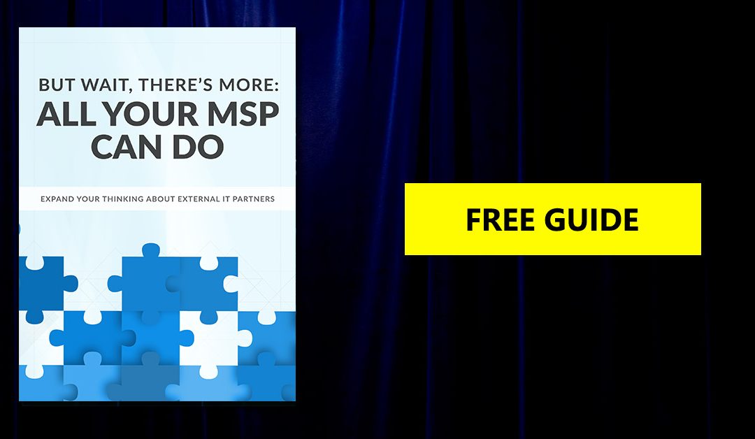 But Wait, There’s More: All Your MSP Can Do